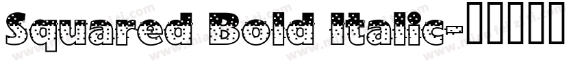 Squared Bold Italic字体转换